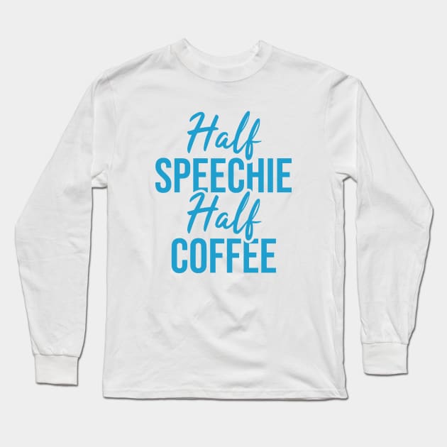 Half Speechie Half Coffee Long Sleeve T-Shirt by Bododobird